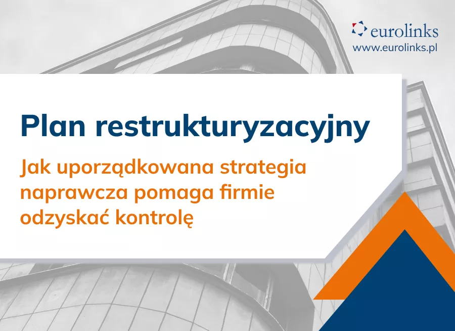 Restrukturyzacja firmy - artykuł jak plan restrukturyzacyjny wspiera rozwój firmy